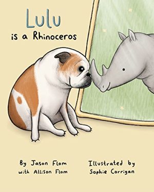 Lulu Is A Rhinoceros [Hardcover] Flom, Jason; Flom, Allison; Corrigan, Sophie and Diamond Comic Distributors, Inc.