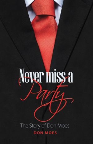 Never Miss a Party - The Story of Don Moes [Hardcover] Don Moes