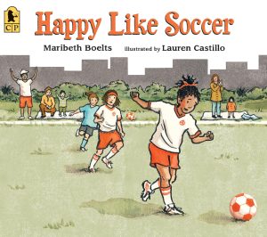 Happy Like Soccer [Paperback] Boelts, Maribeth and Castillo, Lauren