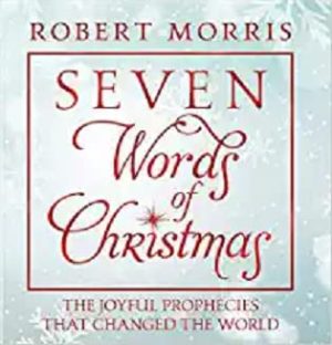 Seven Words of Christmas: The Joyful Prophecies That Changed the World üéÅ TBN Special Edition üéÅ by Robert Morris [Paperback] Robert Morris