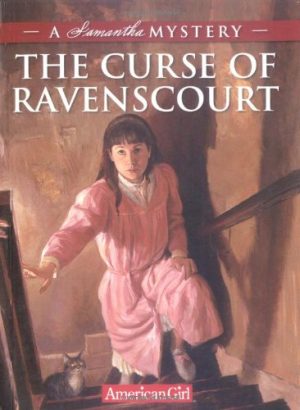 The Curse of Ravenscourt: A Samantha Mystery (American Girl Mysteries) Buckey, Sarah M and Tibbles, Jean Paul