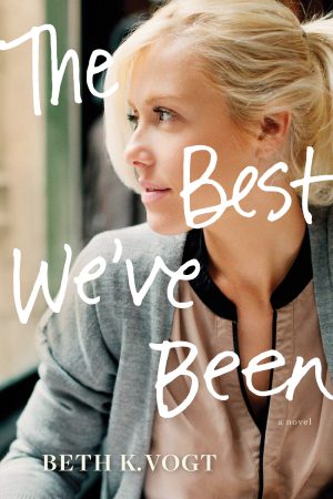 The Best We’ve Been (The Thatcher Sisters Series) [Paperback] Vogt, Beth K.