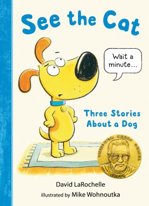 See the Cat: Three Stories About a Dog [Hardcover] LaRochelle, David and Wohnoutka, Mike
