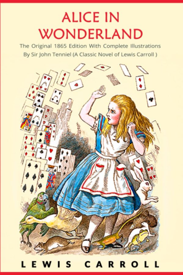 Alice in Wonderland: The Original 1865 Edition With Complete Illustrations By Sir John Tenniel (A Classic Novel of Lewis Carroll) [Paperback] Carroll, Lewis and Tenniel, Sir John