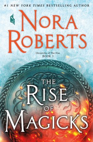 The Rise of Magicks: Chronicles of The One, Book 3 (Chronicles of The One, 3) Roberts, Nora