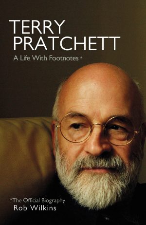 Terry Pratchett: A Life With Footnotes: The Official Biography Wilkins, Rob