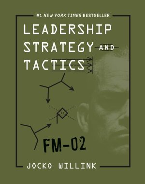 Leadership Strategy and Tactics: Field Manual Willink, Jocko