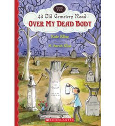 Over My Dead Body; 43 Cemetery Road-Book Two [Paperback] Kate Klise and M. Sarah Klise