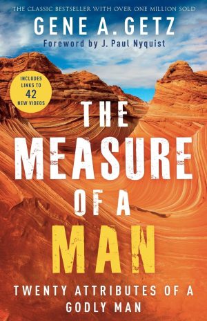 The Measure of a Man: Twenty Attributes of a Godly Man [Paperback] Gene A. Getz and Nyquist, J. Paul