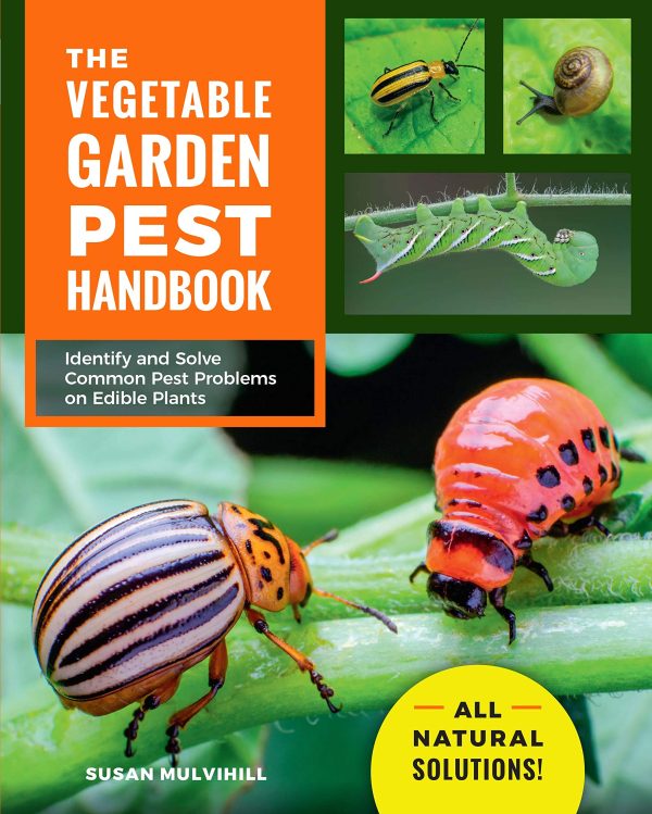 The Vegetable Garden Pest Handbook: Identify and Solve Common Pest Problems on Edible Plants - All Natural Solutions! [Paperback] Mulvihill, Susan