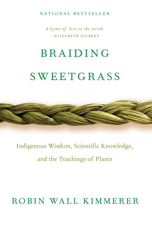 Braiding Sweetgrass: Indigenous Wisdom, Scientific Knowledge and the Teachings of Plants [Paperback] Kimmerer, Robin Wall