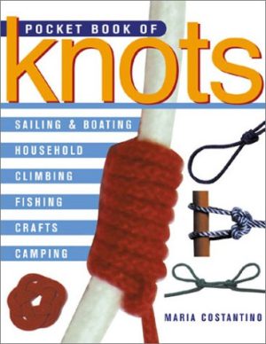 Pocket Book of Knots: Sailing * Boating * Household * Climbing * Fishing * Crafts Costantino, Maria