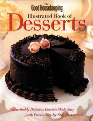The Good Housekeeping Illustrated Book of Desserts Levine, Ellen