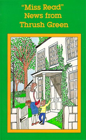 News from Thrush Green Dora Jessie Saint (Miss Read) and J. S. Goodall