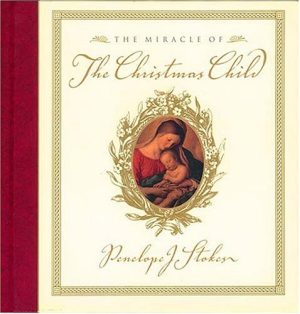 The Miracle of the Christmas Child Stokes, Penelope J.