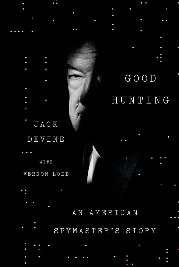 Good Hunting: An American Spymaster's Story Devine, Jack and Loeb, Vernon