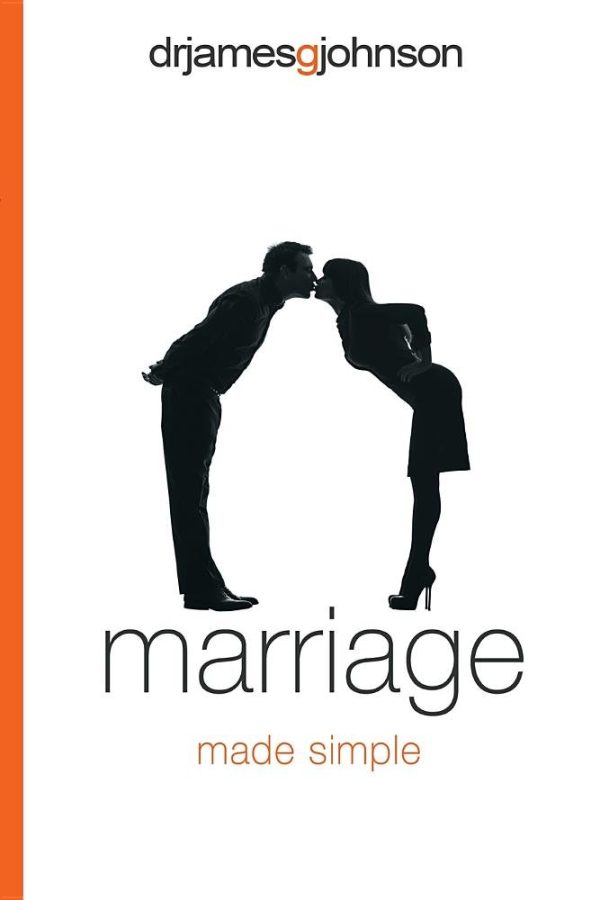 Marriage Made Simple: Written for guys, by a guy, with guys in mind (and their wives) [Paperback] Johnson, Dr James G