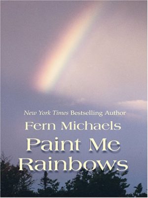 Paint Me Rainbows [Hardcover] Fern Micheals