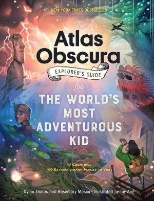 The Atlas Obscura Explorer’s Guide for the World’s Most Adventurous Kid Thuras, Dylan; Mosco, Rosemary; Atlas Obscura and Ang, Joy