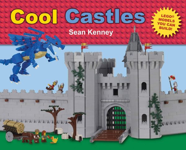 Cool Castles: Lego™ Models You Can Build (Sean Kenney's Cool Creations) Kenney, Sean