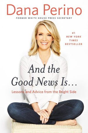 And the Good News Is...: Lessons and Advice from the Bright Side [Hardcover] Perino, Dana