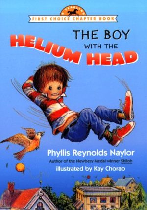 The Boy with the Helium Head (First Choice Chapter Book) Naylor, Phyllis Reynolds