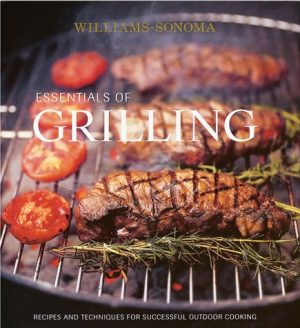 Essentials of Grilling: Recipes and Techniques for Successful Outdoor Cooking Kelly, Denis