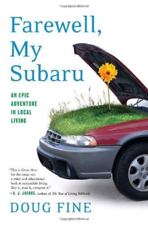 Farewell, My Subaru: An Epic Adventure in Local Living [Hardcover] Fine, Doug