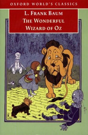 The Wonderful Wizard of Oz (Oxford World's Classics) Baum, L. Frank; Denslow, W. W. and Wolstenholme, Susan