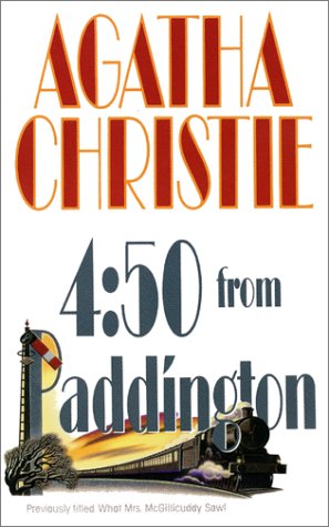 The 4:50 From Paddington (What Mrs. McGillicuddy Saw!) [Paperback] Agatha Christie