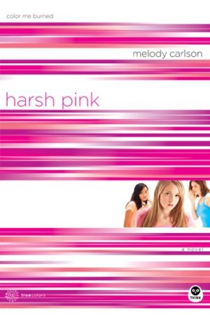 Harsh Pink: Color Me Burned (TrueColors Series #12) Carlson, Melody
