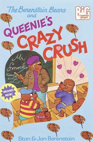 The Berenstain Bears and Queenie's Crazy Crush (Big Chapter Books(TM)) Stan Berenstain and Jan Berenstain