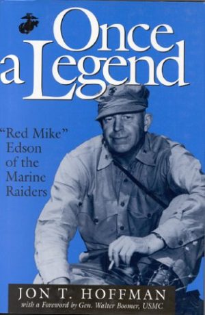 Once a Legend: "Red Mike" Edson of the Marine Raiders Jon T. Hoffman