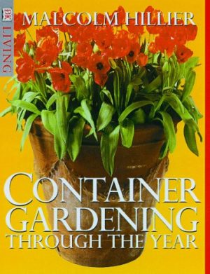 Container Gardening Through the Year (DK Living) Hillier, Malcolm