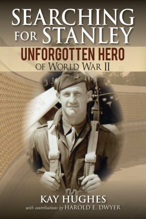 Searching for Stanley: Unforgotten Hero of World War II [Paperback] Hughes, Kay