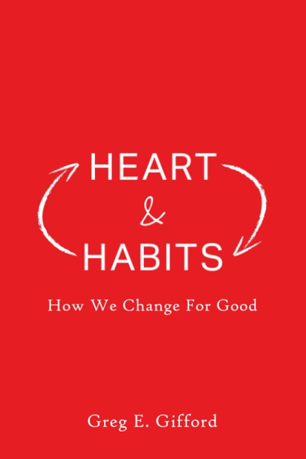 Heart & Habits: How We Change for Good [Paperback] Gifford, Greg