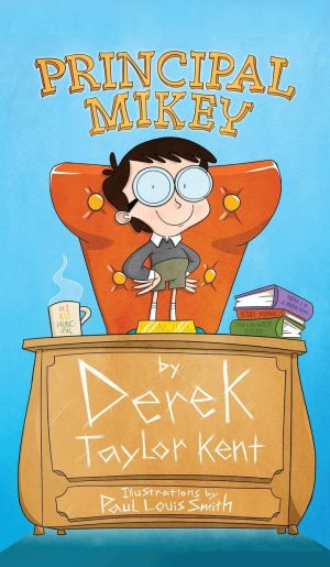 Principal Mikey (LOL STEM Chapter Book. Ages 7-12) [Hardcover] Derek Taylor Kent and Paul Louis Smith;Paul Louis Smith