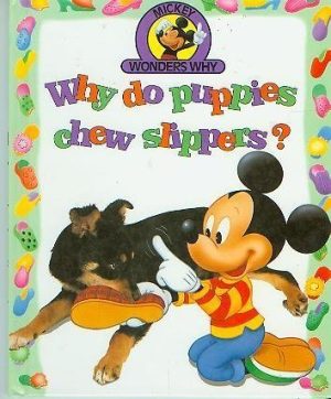 Why do puppies chew slippers? (Mickey wonders why) Parsons, Alexandra