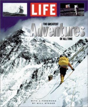 LIFE: The Greatest Adventures of All Time Editors of Life