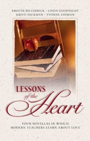 Lessons of the Heart: Love Lessons/Beauty for Ashes/Scrambled Eggs/Test of Time (Inspirational Romance Collection) Kristin Billerbeck; Linda Goodnight; Yvonne Lehman; Pamela Kaye Tracy and Pamela k Tracy