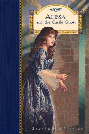Alissa and the Castle Ghost (Stardust Classics: Alissa) Ross, Jillian and Backes, Nick