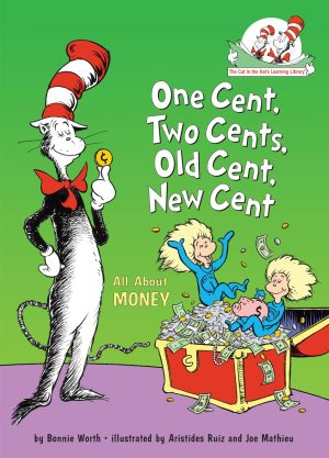 One Cent, Two Cents, Old Cent, New Cent: All About Money: All About Money (The Cat in the Hat's Learning Library) Worth, Bonnie and Ruiz, Aristides
