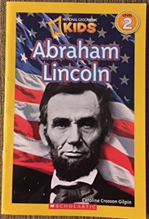 National Geographic Kids Readers: Abraham Lincoln [Staple Bound] Caroline Crosson Gilpin