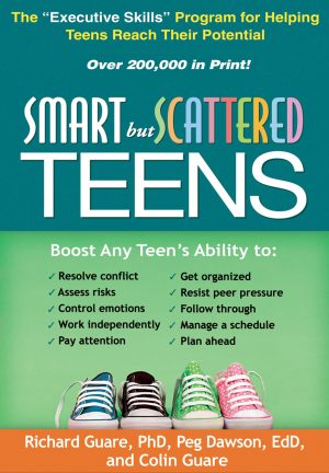 Smart but Scattered Teens: The "Executive Skills" Program for Helping Teens Reach Their Potential [Paperback] Guare, Richard; Dawson, Peg and Guare, Colin