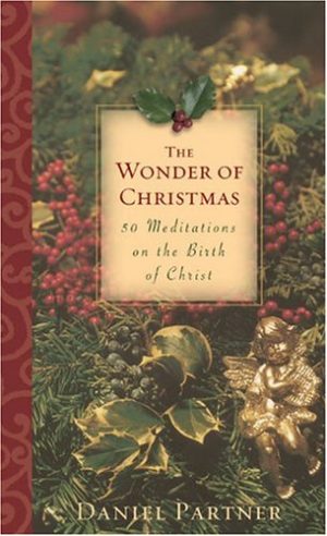 The Wonder of Christmas: Fifty Meditations on the Birth of Christ Partner, Daniel