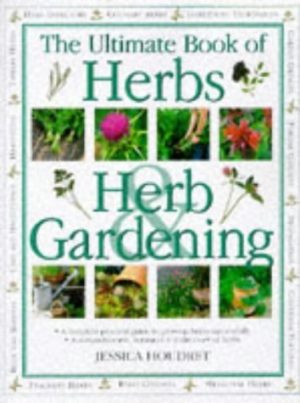 The Ultimate Book of Herbs & Herb Gardening Houdret, Jessica