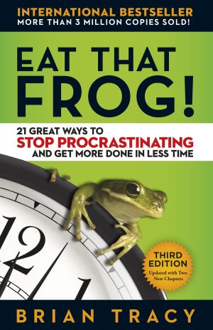 Eat That Frog!: 21 Great Ways to Stop Procrastinating and Get More Done in Less Time Tracy, Brian