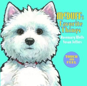 McDuff's Favorite Things: Touch and Feel [Hardcover] Wells, Rosemary and Jeffers, Susan