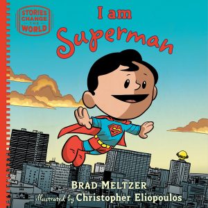 I am Superman (Stories Change the World) [Hardcover] Meltzer, Brad and Eliopoulos, Christopher