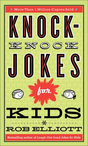 Knock-Knock Jokes for Kids: Knock-Knock Jokes for Kids (Joke Book & Gift Idea for Children Ages 6-12. Doubles as a Dad Jokes book for Father's Day and Birthdays) [Paperback] Rob Elliott